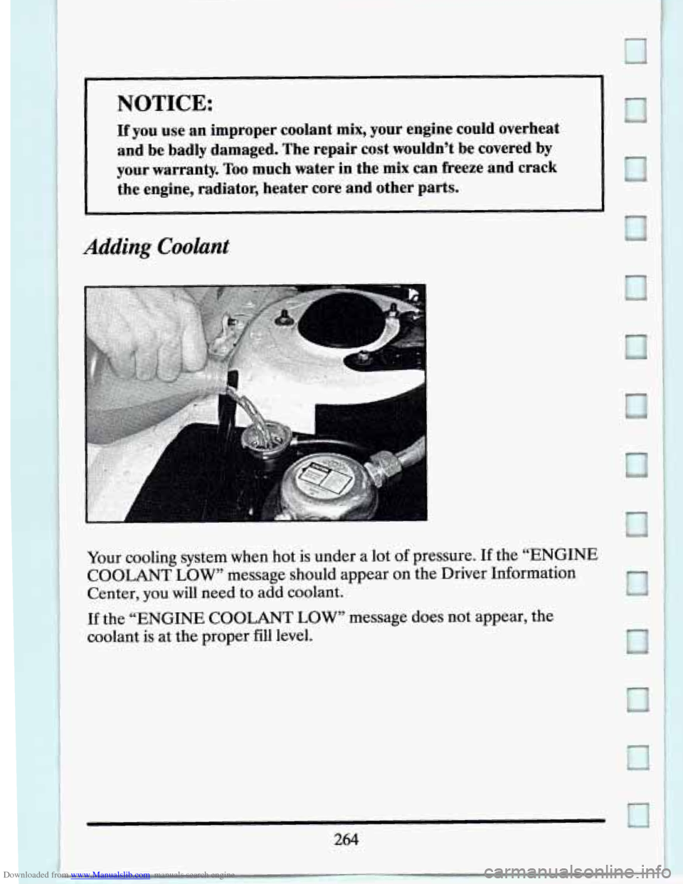 CADILLAC ELDORADO 1994 10.G Owners Manual Downloaded from www.Manualslib.com manuals search engine NOTICE:
If you use an improper coolant mix, your engine could overhea,t
and be badly damaged. The repair cost wouldn’t be CADILLAC ELDORADO 1994 10.G Owners Manual Downloaded from www.Manualslib.com manuals search engine NOTICE:
If you use an improper coolant mix, your engine could overhea,t
and be badly damaged. The repair cost wouldn’t be