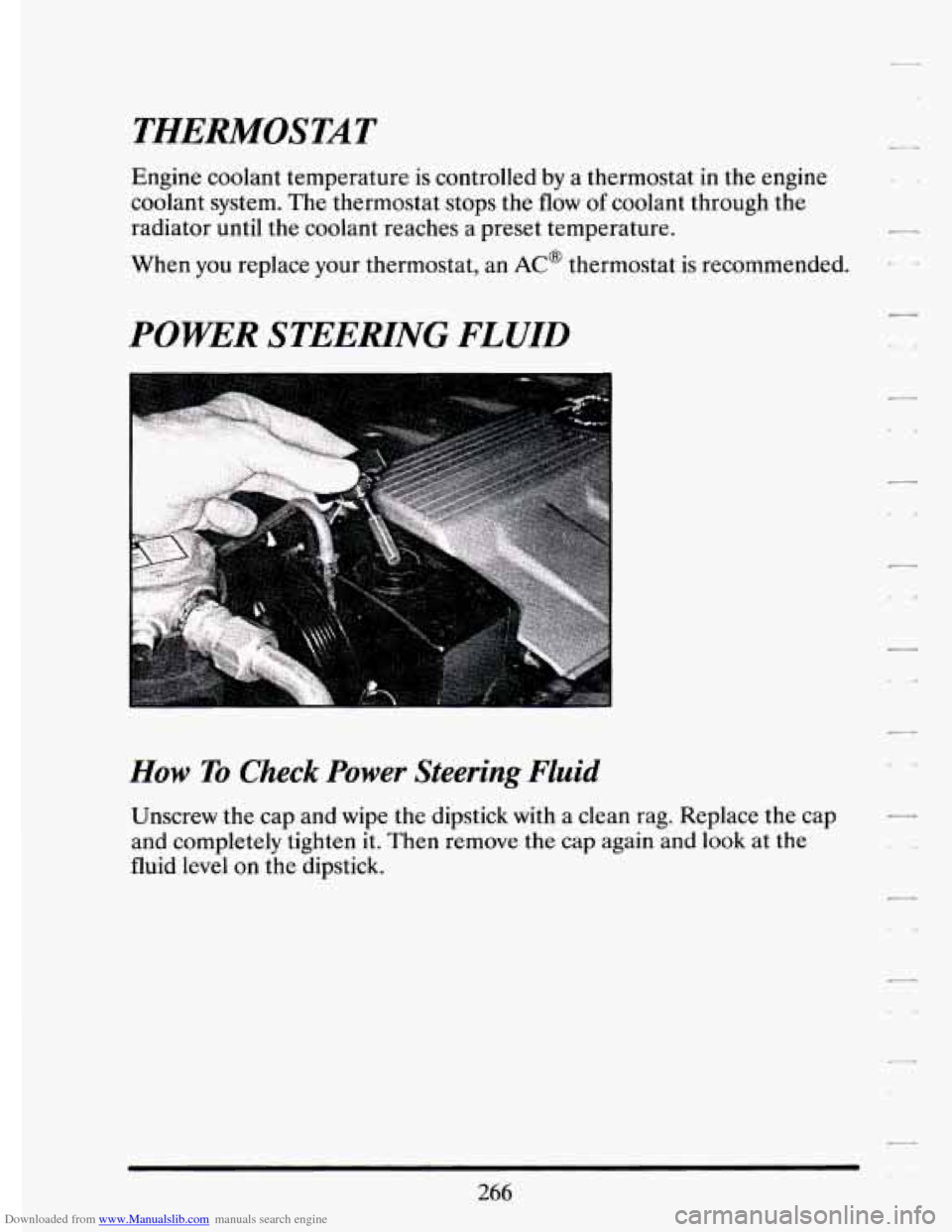 CADILLAC ELDORADO 1994 10.G Owners Manual Downloaded from www.Manualslib.com manuals search engine THERMOSTAT
Engine coolant temperature is controlled by a thermostat in the engine
coolant system. The thermostat stops the flow
of CADILLAC ELDORADO 1994 10.G Owners Manual Downloaded from www.Manualslib.com manuals search engine THERMOSTAT
Engine coolant temperature is controlled by a thermostat in the engine
coolant system. The thermostat stops the flow
of