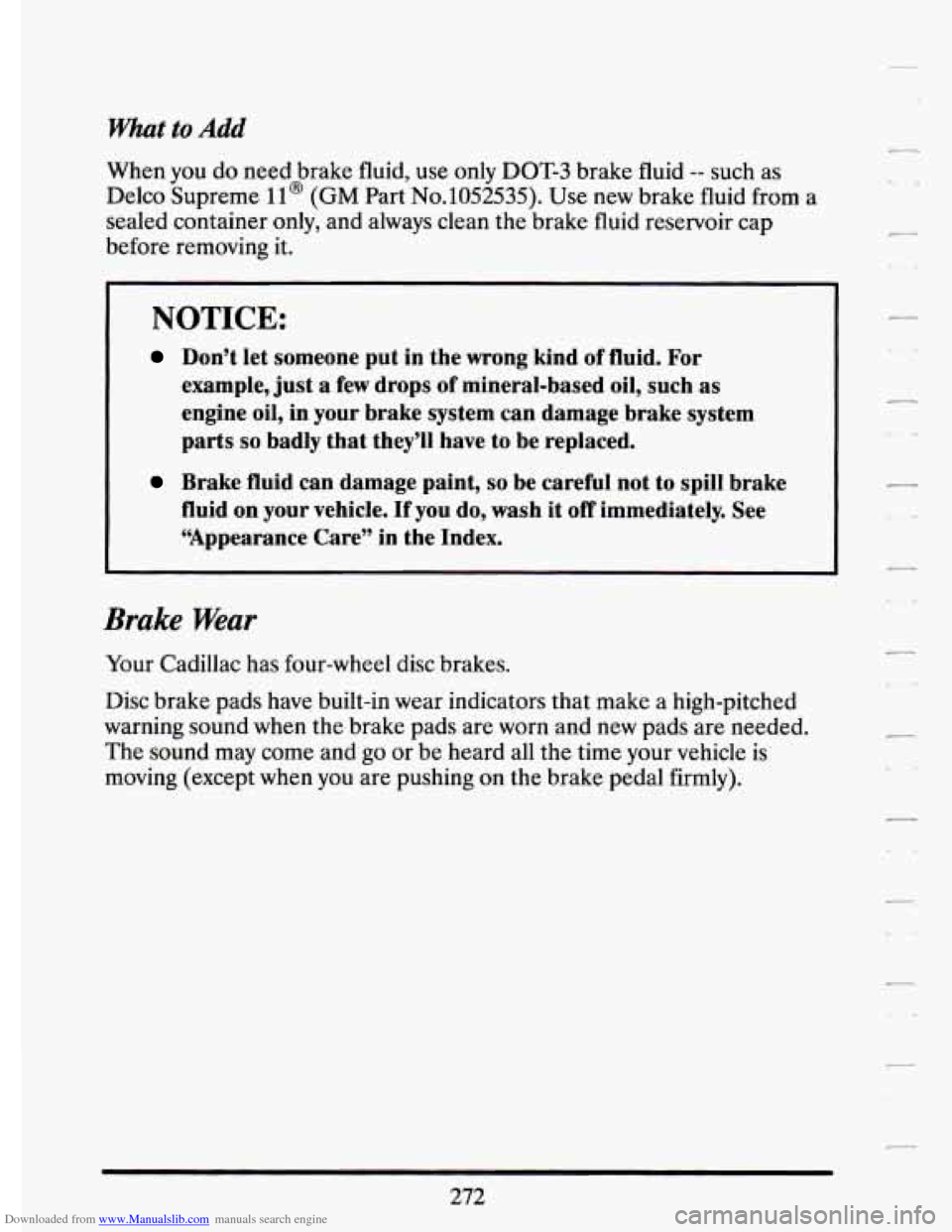 CADILLAC ELDORADO 1994 10.G Owners Manual Downloaded from www.Manualslib.com manuals search engine ?%at to Add 
When  you do need  brake  fluid, use only  DOT-3  brake  fluid -- such  as 
Delco  Supreme 
1 l@ (GM Part  No.1052535).  Use  new 