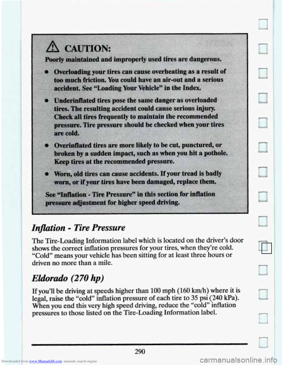 CADILLAC ELDORADO 1994 10.G Owners Manual Downloaded from www.Manualslib.com manuals search engine Ii@ktion - Tire Pressure 
The Tire-Loading  Information  label  which  is  located  on  the  driver’\
s  door 
shows  the correct  inflation 