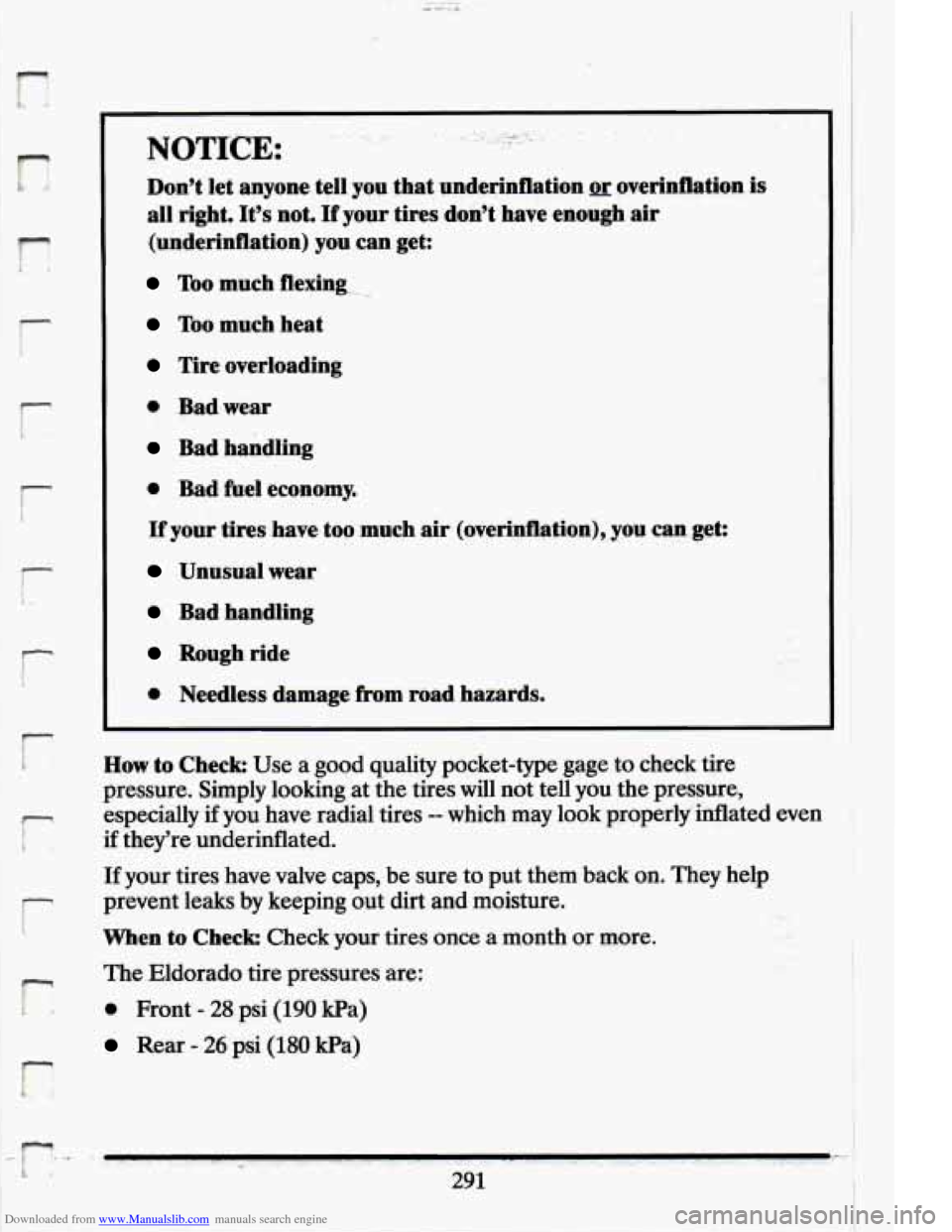 CADILLAC ELDORADO 1994 10.G Owners Manual Downloaded from www.Manualslib.com manuals search engine i 
NOTICE: 
.. - , .., .. . **:. 7  . ..._ ^ . , 
Dont let anyone tell you  that  underinflation or overinflation is 
all right. Its not. If