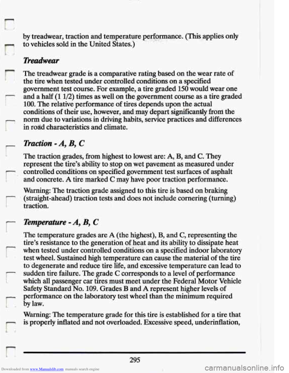 CADILLAC ELDORADO 1994 10.G Owners Manual Downloaded from www.Manualslib.com manuals search engine E 
l by treadwear,-traction  and  teqqerature gwfQrmance.  (This  applies  only 
r 
to vehicles  sold  in  the  United  (States.) 
Treadweat 
.