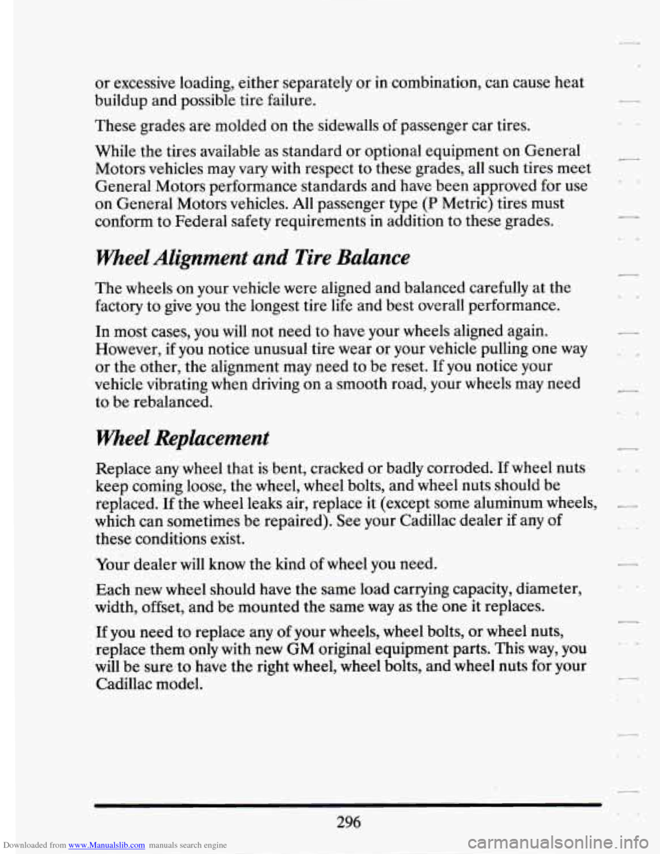 CADILLAC ELDORADO 1994 10.G Owners Manual Downloaded from www.Manualslib.com manuals search engine or excessive  loading,  either separately  or in combination,  can  cause  heat 
buildup and  possible tire failure. 
These grades  are molded 