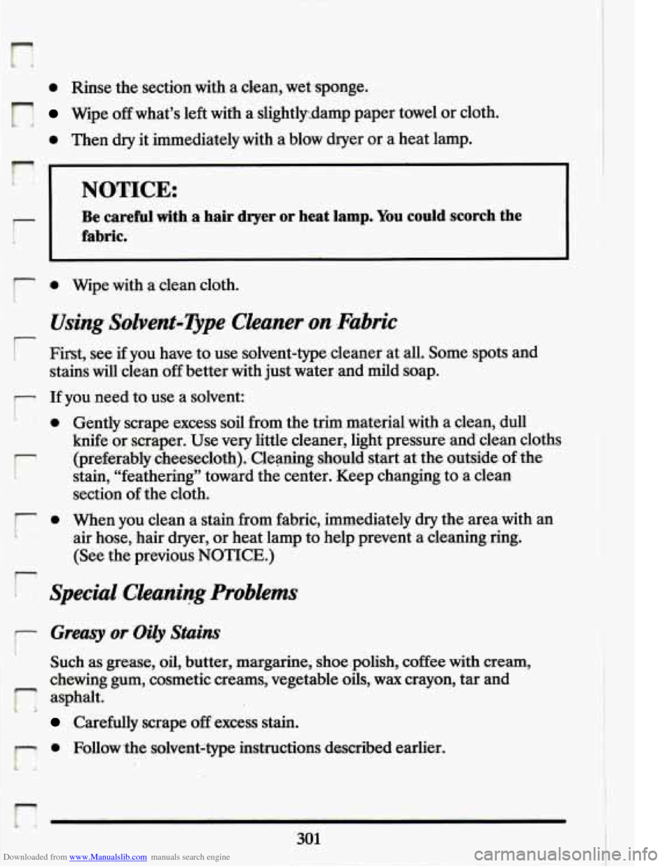 CADILLAC ELDORADO 1994 10.G Owners Manual Downloaded from www.Manualslib.com manuals search engine 0 Rinse the section with a clean, wet sponge.
r; Wipe off what’s left with a slightly..damp paper towel .or cloth.
0 Then dry it CADILLAC ELDORADO 1994 10.G Owners Manual Downloaded from www.Manualslib.com manuals search engine 0 Rinse the section with a clean, wet sponge.
r; Wipe off what’s left with a slightly..damp paper towel .or cloth.
0 Then dry it