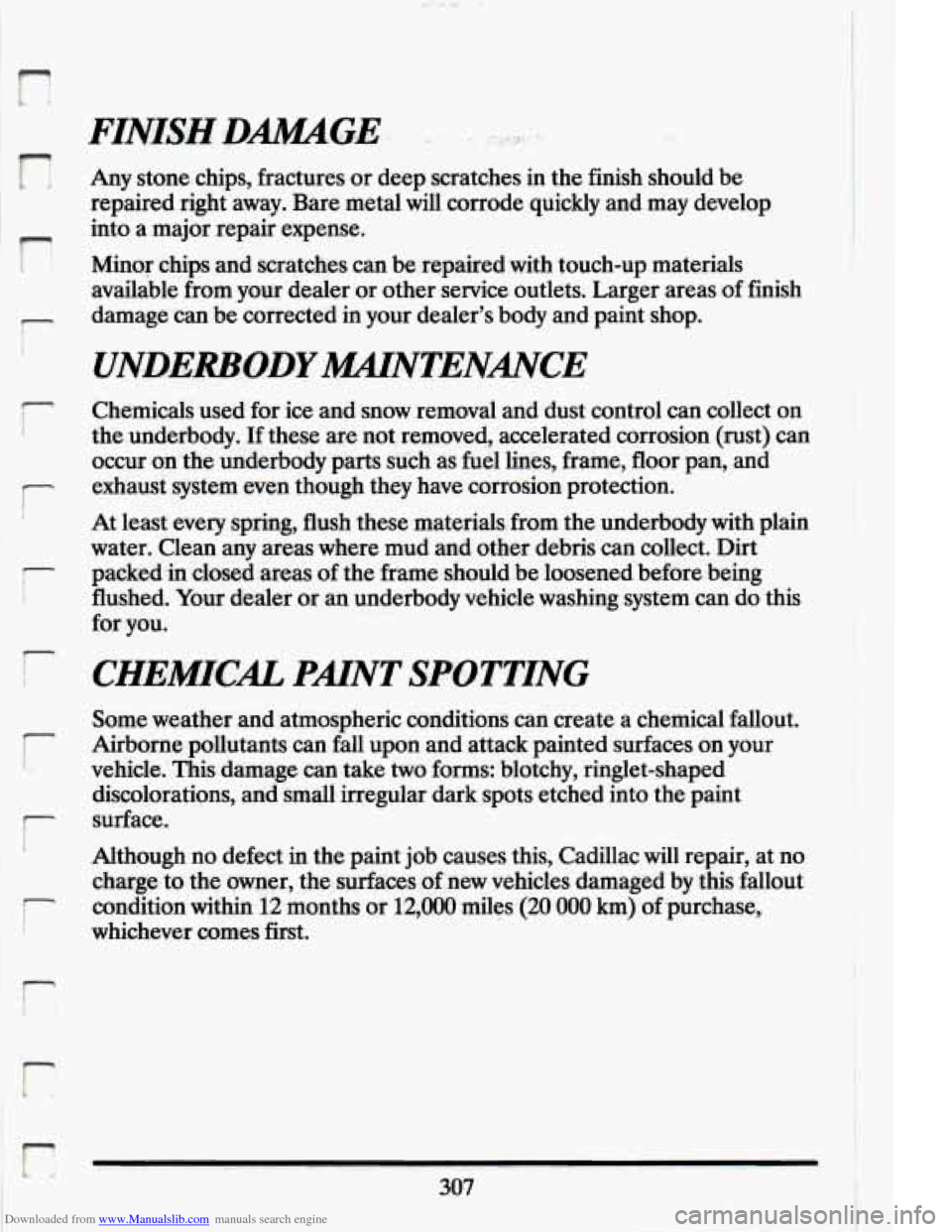 CADILLAC ELDORADO 1994 10.G Owners Manual Downloaded from www.Manualslib.com manuals search engine f? Any stone chips, fractures or deep scratches in the finish should be
repaired right away. Bare metal will corrode quickly and CADILLAC ELDORADO 1994 10.G Owners Manual Downloaded from www.Manualslib.com manuals search engine f? Any stone chips, fractures or deep scratches in the finish should be
repaired right away. Bare metal will corrode quickly and