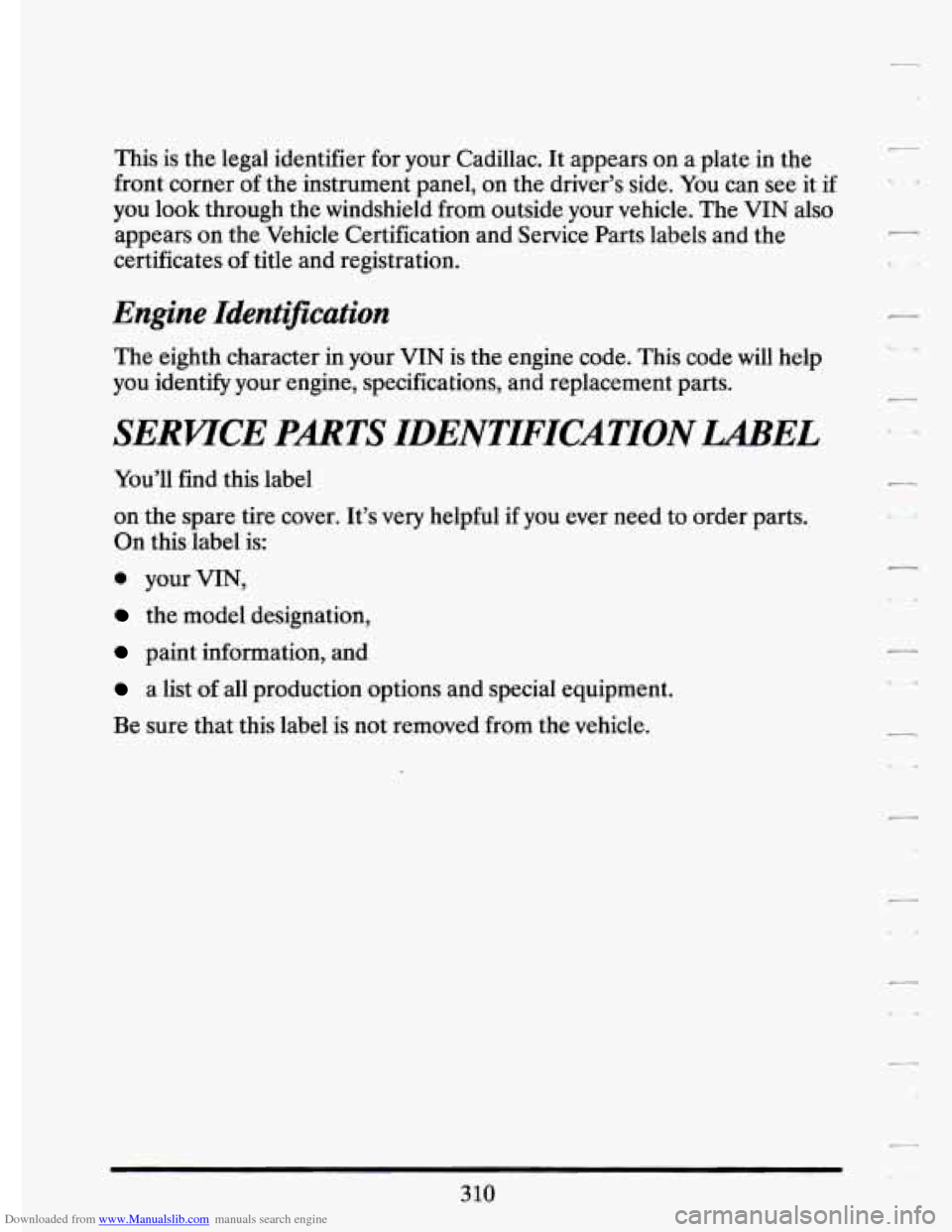 CADILLAC ELDORADO 1994 10.G Owners Manual Downloaded from www.Manualslib.com manuals search engine This is the legal  identifier for  your  Cadillac.  It appears  on  a plate in the 
front  corner 
of the  instrument panel,  on  the driver’