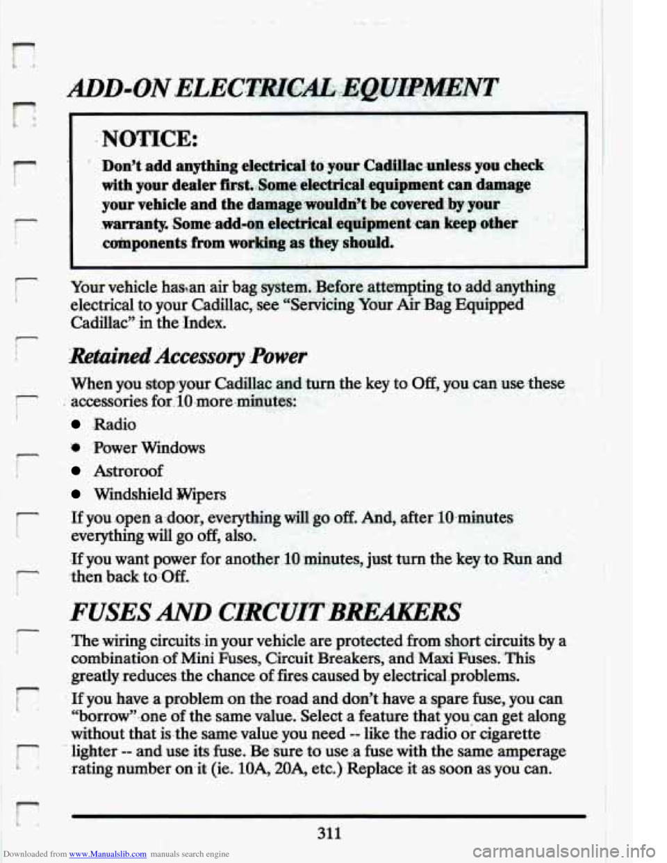 CADILLAC ELDORADO 1994 10.G Owners Manual Downloaded from www.Manualslib.com manuals search engine Fi 
r 
r 1 
i 
I 
r ! 
r 
r 
..NOTICE: 
.. 
.. 
.  Dont add anything electrical-to your Cadillacunless you check 
with  your  dealer  fiist.