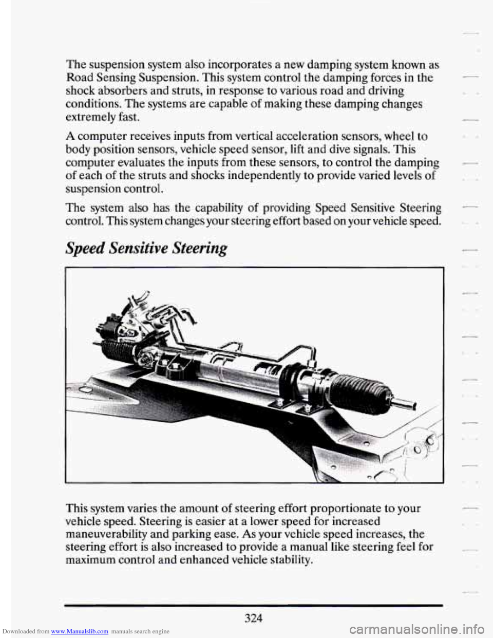 CADILLAC ELDORADO 1994 10.G Owners Manual Downloaded from www.Manualslib.com manuals search engine The suspension system also incorporates a new damping system known as
Road Sensing Suspension. This system control the damping for CADILLAC ELDORADO 1994 10.G Owners Manual Downloaded from www.Manualslib.com manuals search engine The suspension system also incorporates a new damping system known as
Road Sensing Suspension. This system control the damping for