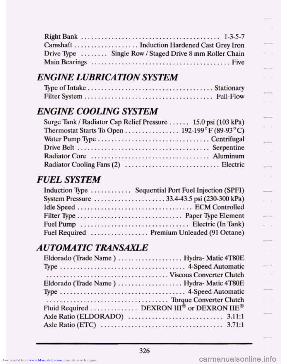 CADILLAC ELDORADO 1994 10.G Owners Manual Downloaded from www.Manualslib.com manuals search engine Right Bank ......................................... 1-3-5-7
Camshaft
................... Induction Hardened Cast Grey Iron
Main Beari CADILLAC ELDORADO 1994 10.G Owners Manual Downloaded from www.Manualslib.com manuals search engine Right Bank ......................................... 1-3-5-7
Camshaft
................... Induction Hardened Cast Grey Iron
Main Beari