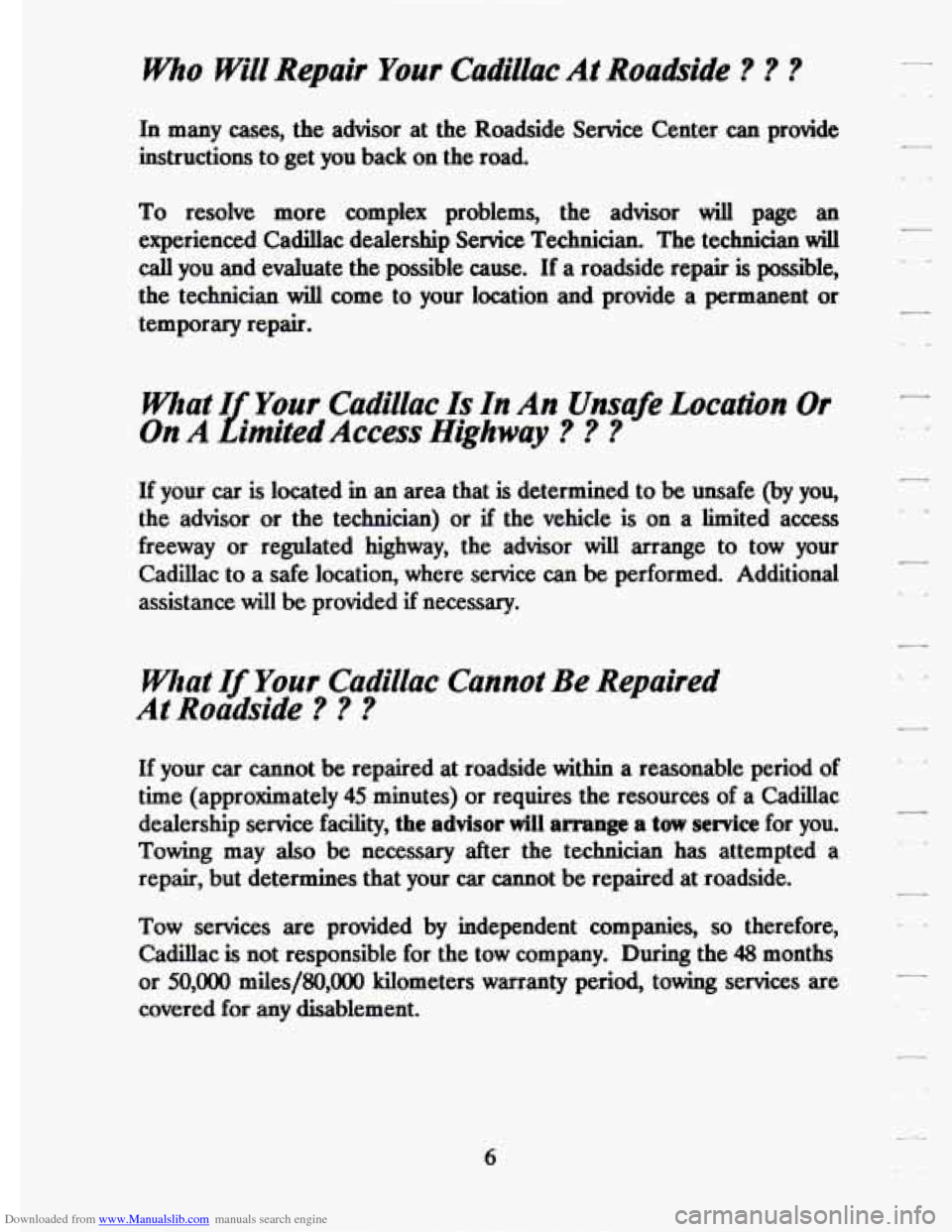CADILLAC ELDORADO 1994 10.G Owners Manual Downloaded from www.Manualslib.com manuals search engine who Will Repair Your Cadillac At Roadside ? ? ?
In many cases, the advisor at the Roadside Service Center can provide
instructions to CADILLAC ELDORADO 1994 10.G Owners Manual Downloaded from www.Manualslib.com manuals search engine who Will Repair Your Cadillac At Roadside ? ? ?
In many cases, the advisor at the Roadside Service Center can provide
instructions to