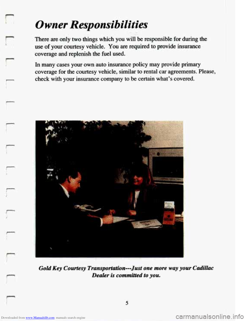 CADILLAC ELDORADO 1994 10.G Owners Manual Downloaded from www.Manualslib.com manuals search engine r 
r 
F I 
r 
i 
r 
f- 
1 
" 
r I 
T 
Owner  Responsibilities 
,. .. 
There  are  only  two  things  which  you wilibe responsible  for  during