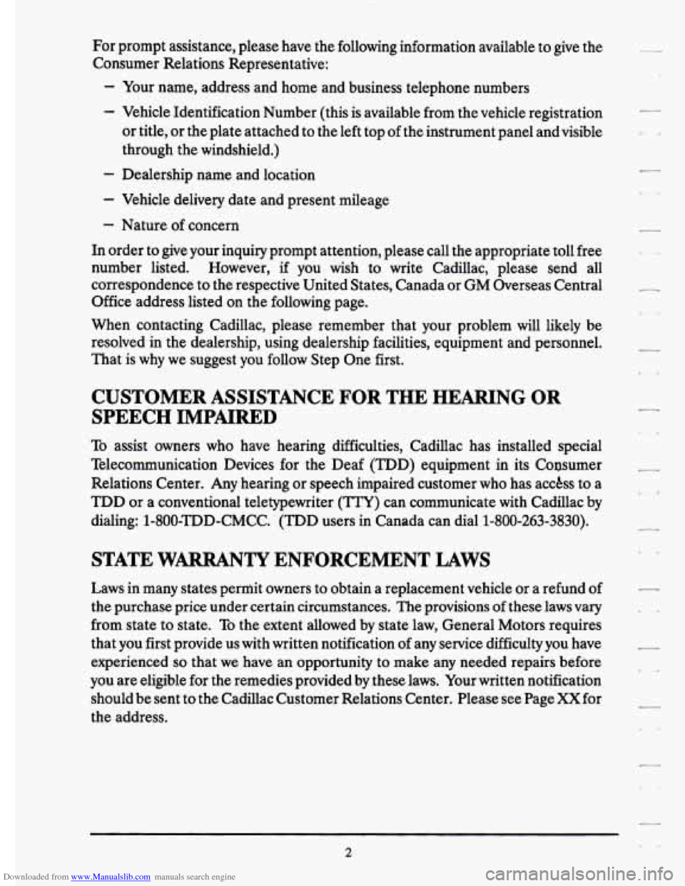 CADILLAC ELDORADO 1994 10.G Owners Manual Downloaded from www.Manualslib.com manuals search engine For prompt assistance,  please  have  the following  information  available  to give  the 
Consumer Relations Representative: 
- Your  name, ad