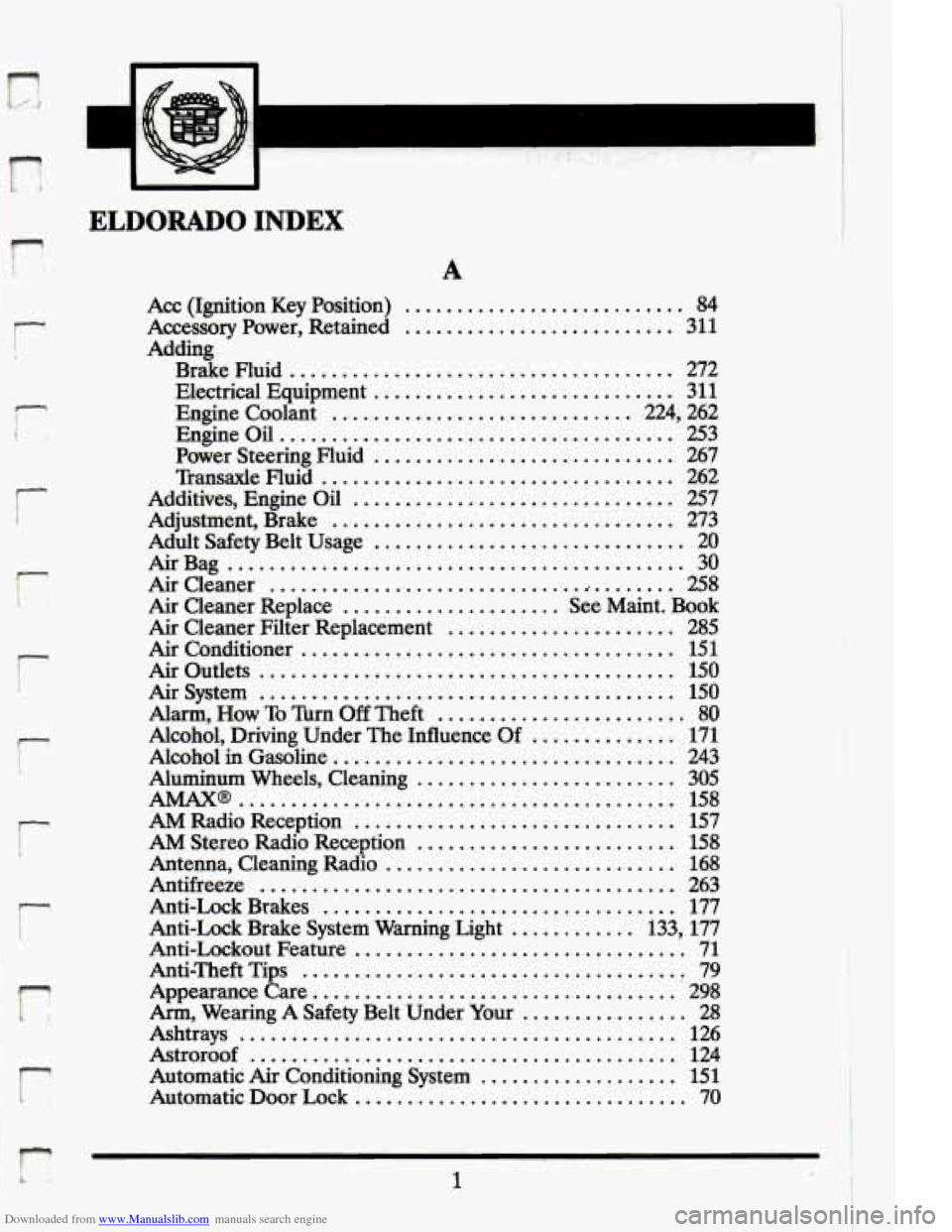 CADILLAC ELDORADO 1994 10.G Owners Manual Downloaded from www.Manualslib.com manuals search engine r . 
r 
r 
-r 
. r 
. r 
I 
11 
" p 
ELDORADO INDEX 
A 
Acc  (Ignition  Key  Position) ........................... 84 
Accessory  Power.  Reta