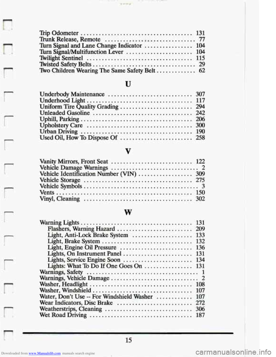 CADILLAC ELDORADO 1994 10.G Owners Manual Downloaded from www.Manualslib.com manuals search engine r:
:r
r
1
r
Trip Odometer ..................................... 131
Trunk Release. Remote ............. .. .. ............... 77
Signa CADILLAC ELDORADO 1994 10.G Owners Manual Downloaded from www.Manualslib.com manuals search engine r:
:r
r
1
r
Trip Odometer ..................................... 131
Trunk Release. Remote ............. .. .. ............... 77
Signa