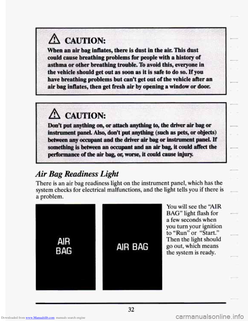 CADILLAC ELDORADO 1994 10.G Service Manual Downloaded from www.Manualslib.com manuals search engine Air Bag  Readiness Light 
There is an air bag  readiness  light  on  the instrument  panel,  which has the 
system  checks  for electrical  mal