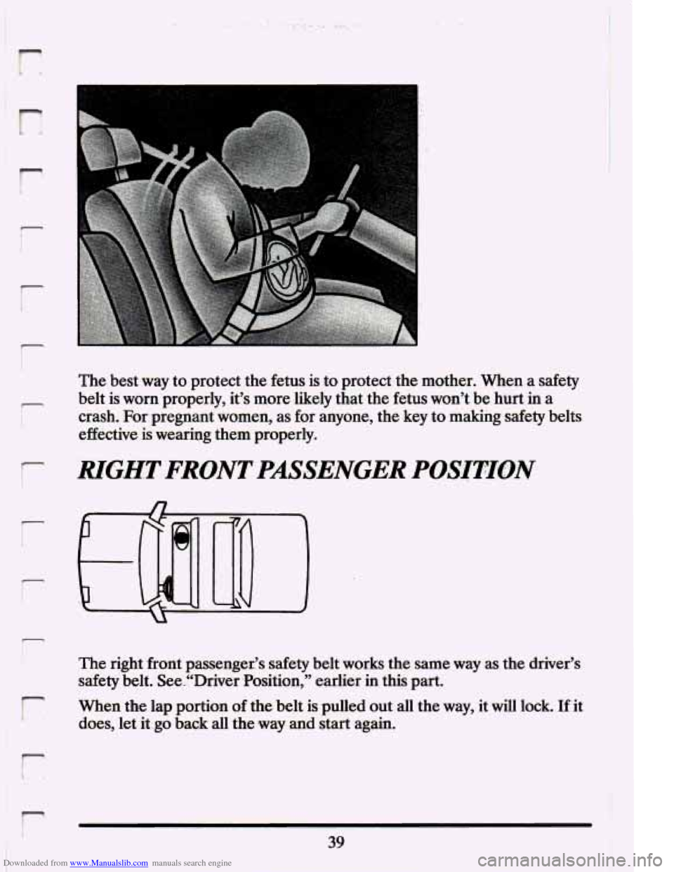CADILLAC ELDORADO 1994 10.G Workshop Manual Downloaded from www.Manualslib.com manuals search engine r 
r 
r 
r I 
The best way to protect  the fetus  is to  protectthe  mother.  When  a safety 
belt  is  worn  properly,  its  more -likely  th