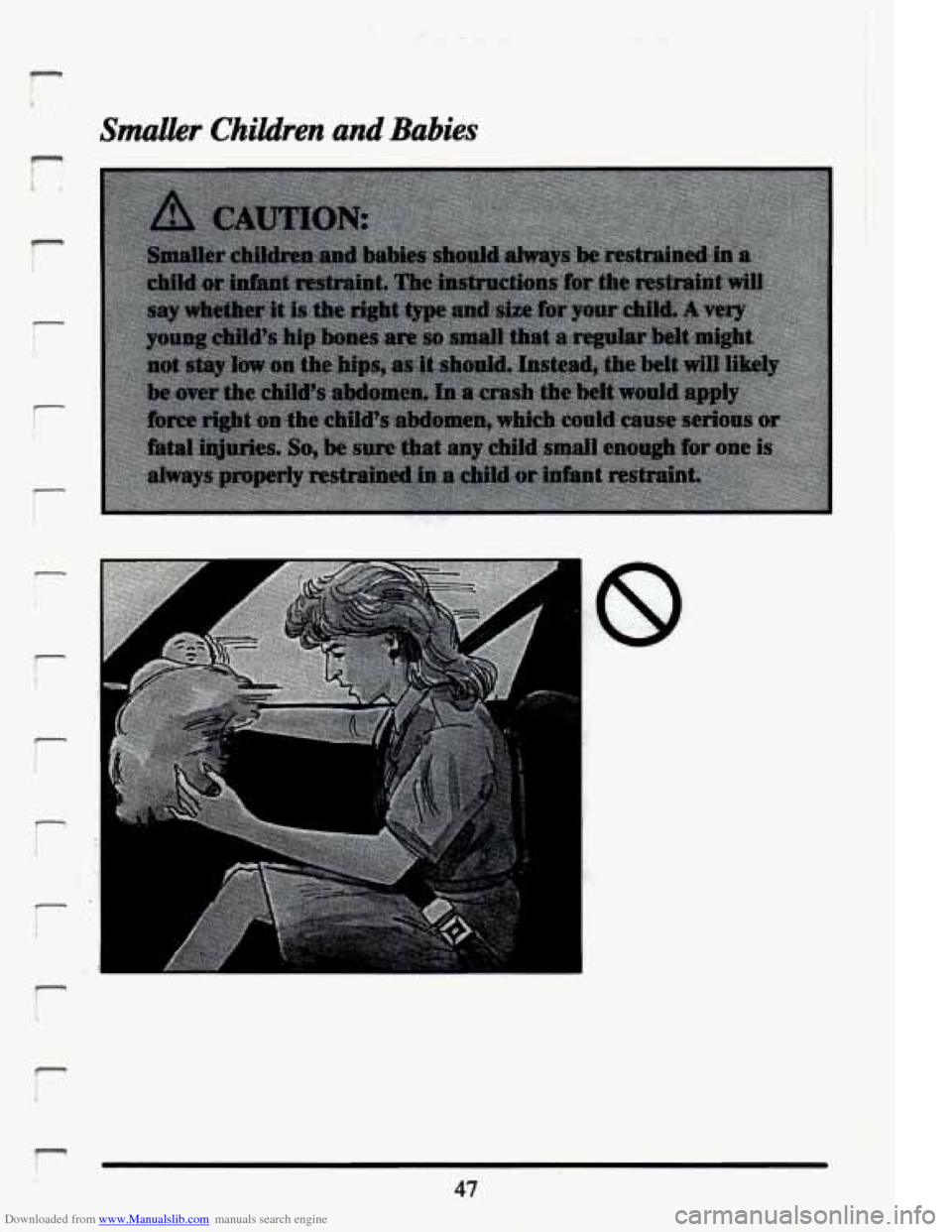 CADILLAC ELDORADO 1994 10.G Workshop Manual Downloaded from www.Manualslib.com manuals search engine r 
Smaller Children  and  Babies 
t 
r 
47   