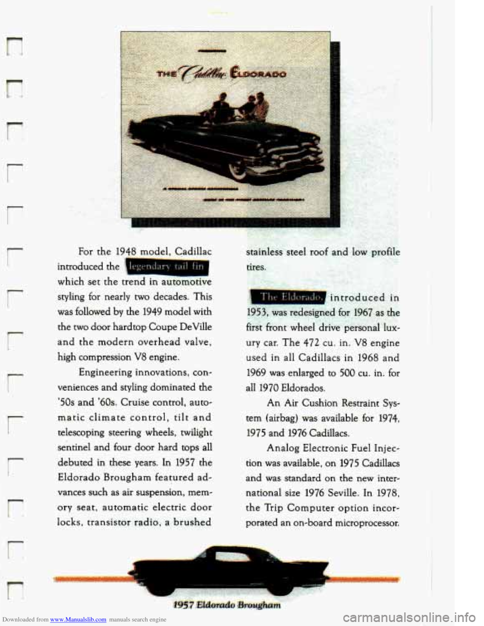 CADILLAC ELDORADO 1994 10.G Owners Manual Downloaded from www.Manualslib.com manuals search engine r 
r 
r 
r 
r 
I r 
r 
,r 
r 
introduced  the 
which  set  the  trend  in  automotive 
styling  for  nearly  two  decades. This 
was  followed 