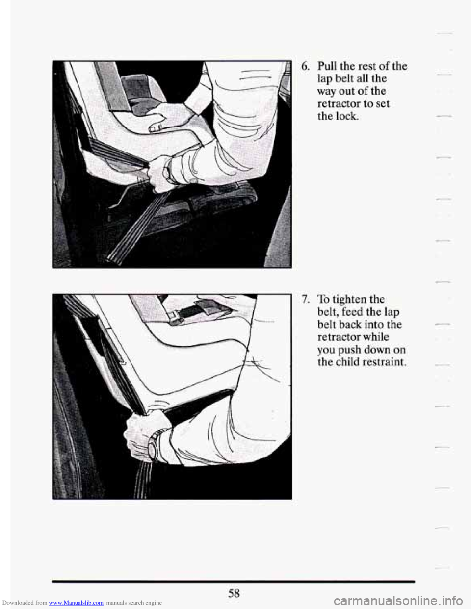 CADILLAC ELDORADO 1994 10.G Repair Manual Downloaded from www.Manualslib.com manuals search engine 6. Pull  the  rest of the 
lap  belt  all  the 
way  out 
of the 
retractor 
to set 
the  lock. 
.- 
58   
