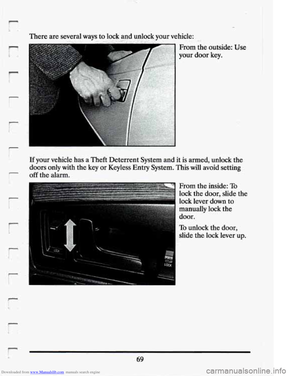 CADILLAC ELDORADO 1994 10.G Manual Online Downloaded from www.Manualslib.com manuals search engine p1 
r 
r 
r L. .. 
Use 
If your  vehicle has a Theft Deterrent System and it is  armed,  un€o.ck. the 
doors  only  with  the key  or Keyless