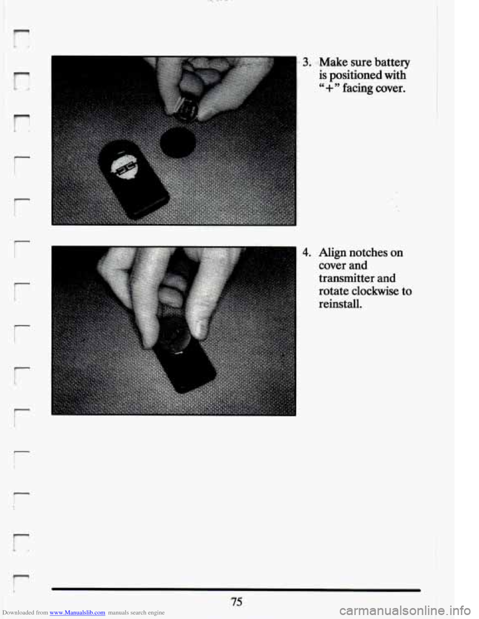 CADILLAC ELDORADO 1994 10.G Manual Online Downloaded from www.Manualslib.com manuals search engine n 
r 
r 
r 
r 
F 
t 
i- t 
3. ..-Make  sure  battery 
is  positioned  with 
.- 
4. Align  notches  on 
cover 
and 
transmitter  and 
rotate  c