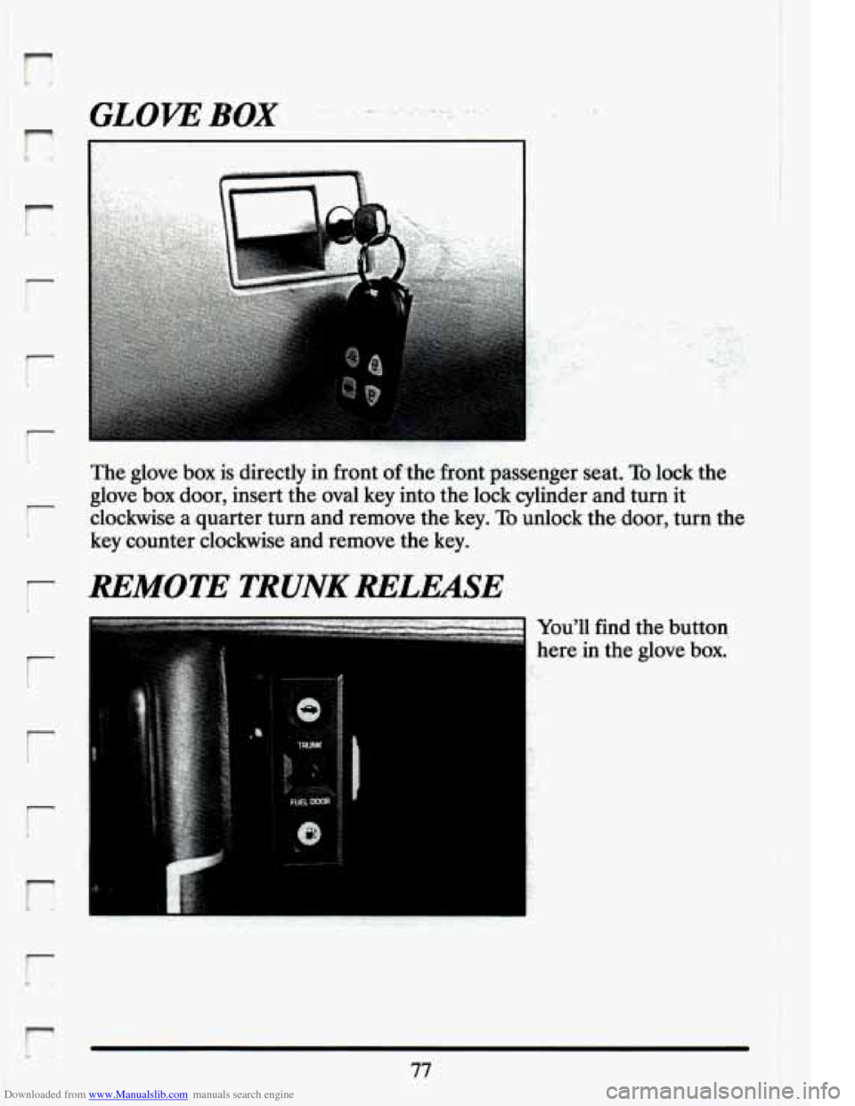 CADILLAC ELDORADO 1994 10.G Owners Manual Downloaded from www.Manualslib.com manuals search engine r- i
r
r
r
r
r
I
r
GL0.W BOX . :. . ..
The glove box is directly in front oflhe front passenger seat. To lock the
glove
box d CADILLAC ELDORADO 1994 10.G Owners Manual Downloaded from www.Manualslib.com manuals search engine r- i
r
r
r
r
r
I
r
GL0.W BOX . :. . ..
The glove box is directly in front oflhe front passenger seat. To lock the
glove
box d