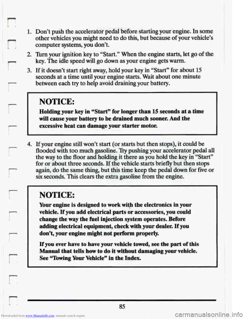 CADILLAC ELDORADO 1994 10.G Owners Manual Downloaded from www.Manualslib.com manuals search engine r 
r 
i 
I- i 
i 
r i 
2. ?iun your  ignition key to “Start.”’When  the  engine starts, kt go of the 
key.  The idle ,speed’will go dow