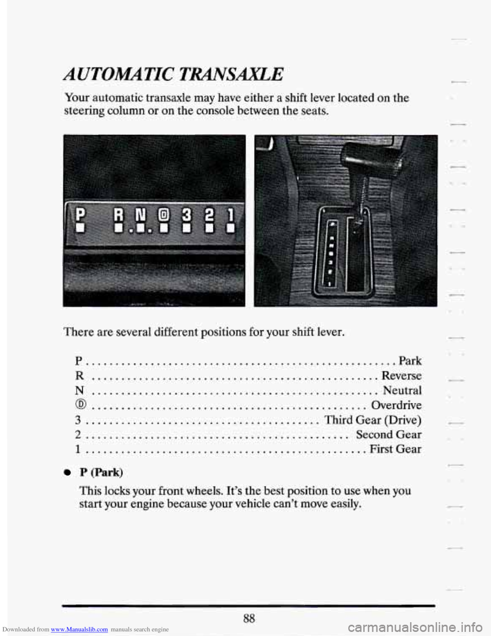 CADILLAC SEVILLE 1994 4.G Owners Manual Downloaded from www.Manualslib.com manuals search engine AUTOMTIC TRANSAXLE 
Your automatic  transaxle may  have  either a shift  lever  located on the 
steering  column or on  the  console  between  