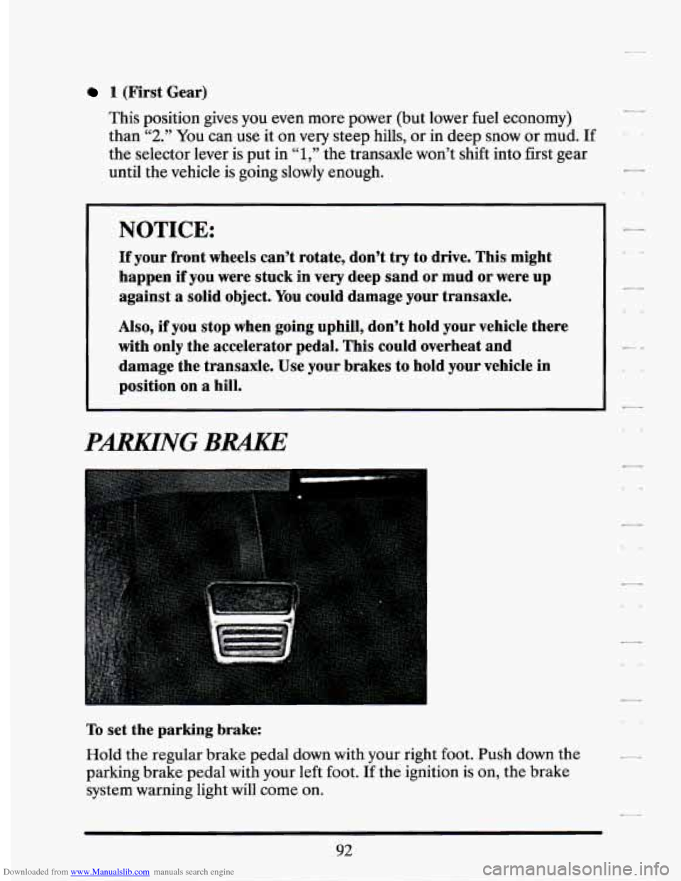 CADILLAC SEVILLE 1994 4.G Owners Manual Downloaded from www.Manualslib.com manuals search engine 1 (First Gear) 
This  position  gives  you  even  more power  (but lower  fuel economy) 
than 
“2.” You  can  use  it  on very  steep  hill
