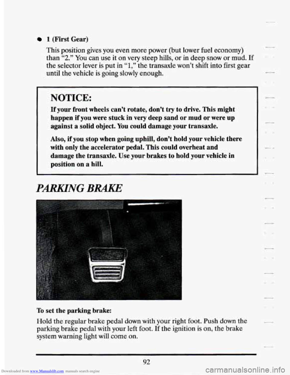 CADILLAC SEVILLE 1994 4.G Owners Manual Downloaded from www.Manualslib.com manuals search engine 1 (First Gear)
This position gives you even more power (but lower fuel economy)
than
“2.” You can use it on very steep hill CADILLAC SEVILLE 1994 4.G Owners Manual Downloaded from www.Manualslib.com manuals search engine 1 (First Gear)
This position gives you even more power (but lower fuel economy)
than
“2.” You can use it on very steep hill