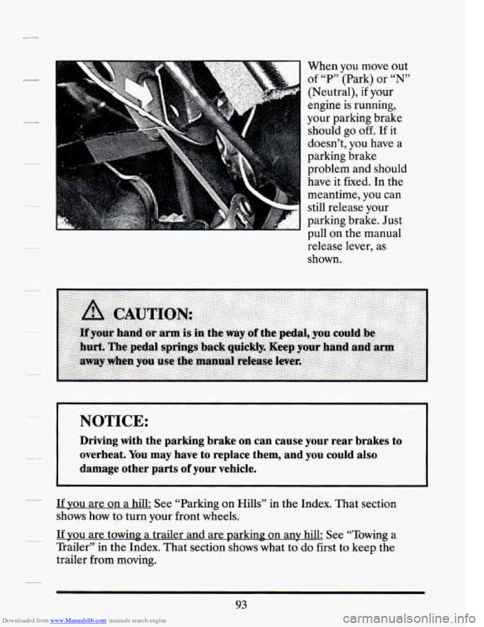 CADILLAC SEVILLE 1994 4.G Owners Manual Downloaded from www.Manualslib.com manuals search engine When you move out
of “P” (Park) or
“N”
(Neutral), if your
engine is running,
your parking brake
should go
off. If it
d CADILLAC SEVILLE 1994 4.G Owners Manual Downloaded from www.Manualslib.com manuals search engine When you move out
of “P” (Park) or
“N”
(Neutral), if your
engine is running,
your parking brake
should go
off. If it
d