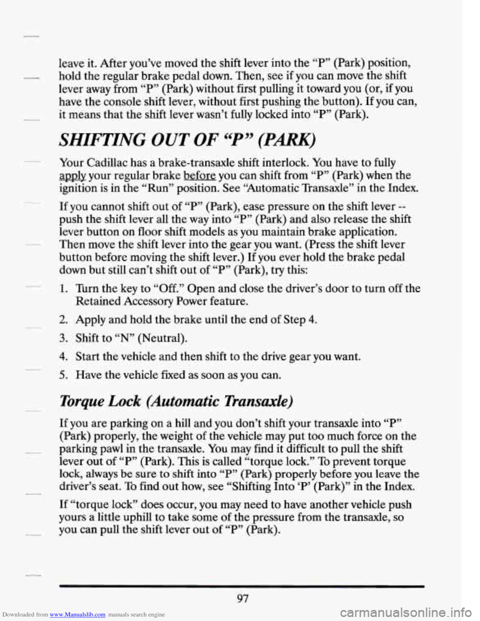 CADILLAC SEVILLE 1994 4.G Owners Manual Downloaded from www.Manualslib.com manuals search engine leave  it. After you’ve  moved  the shift  lever  into the “P” (Park)  position, 
hold  the regular  brake pedal down.  Then,  see 
if yo