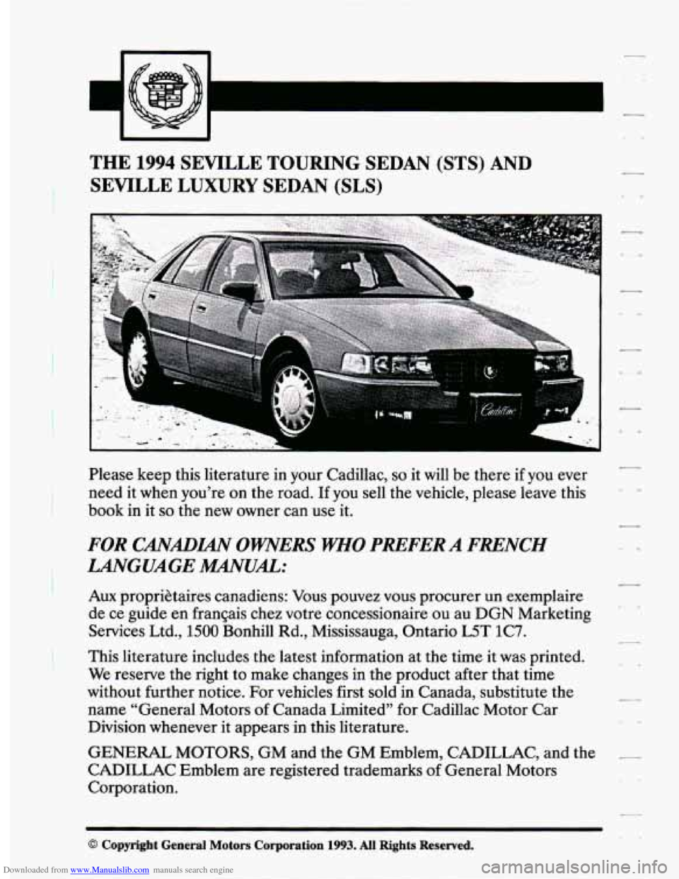 CADILLAC SEVILLE 1994 4.G Owners Manual Downloaded from www.Manualslib.com manuals search engine . 
THE 1994 SEVILLE  TOURING  SEDAN (STS) AND 
SEVILLE  LUXURY  SEDAN 
(SLS) 
Please keep  this literature in your  Cadillac, so it will be the
