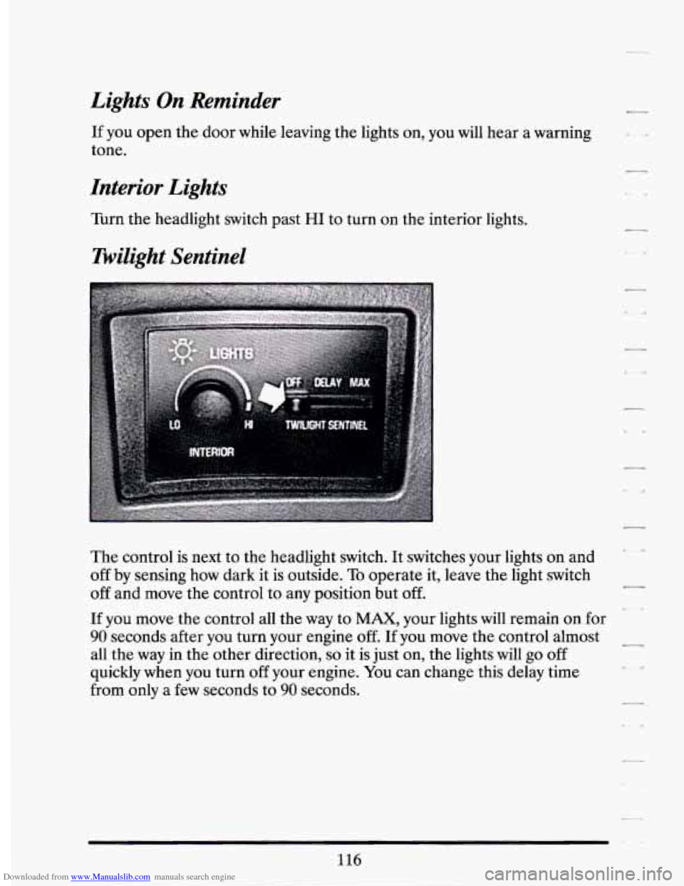 CADILLAC SEVILLE 1994 4.G Owners Manual Downloaded from www.Manualslib.com manuals search engine Lights On  Reminder 
If YOU open  the  door  while  leaving the lights  on, you  will  hear a  warning 
tone. 
Interior  Lights 
Turn  the head
