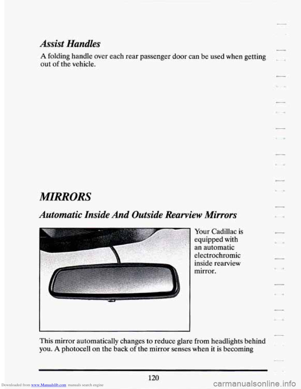CADILLAC SEVILLE 1994 4.G Owners Manual Downloaded from www.Manualslib.com manuals search engine Assist Handles 
A folding  handle  over  each  rear  passenger  door  can  be  used  when  getting 
out  of  the  vehicle. 
MIRRORS 
Automatic 