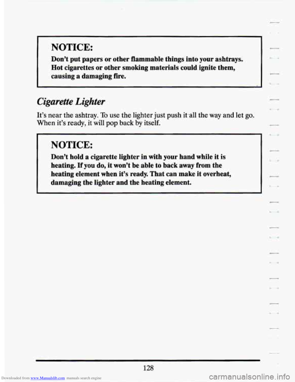CADILLAC SEVILLE 1994 4.G Owners Manual Downloaded from www.Manualslib.com manuals search engine NOTICE: I-
I
Don’t put papers or other flammable things into your ashtrays.
Hot cigarettes or other smoking materials could igni CADILLAC SEVILLE 1994 4.G Owners Manual Downloaded from www.Manualslib.com manuals search engine NOTICE: I-
I
Don’t put papers or other flammable things into your ashtrays.
Hot cigarettes or other smoking materials could igni
