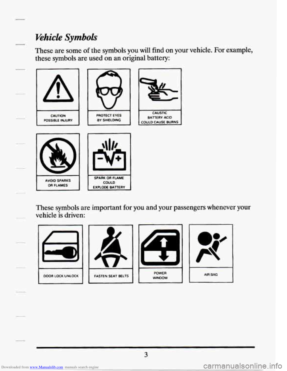 CADILLAC SEVILLE 1994 4.G User Guide Downloaded from www.Manualslib.com manuals search engine Ehicle Symbols 
These are  some of the  symbols  you  will  find  on your  vehicle.  For  example, 
these  symbols  are  used  on an  original 