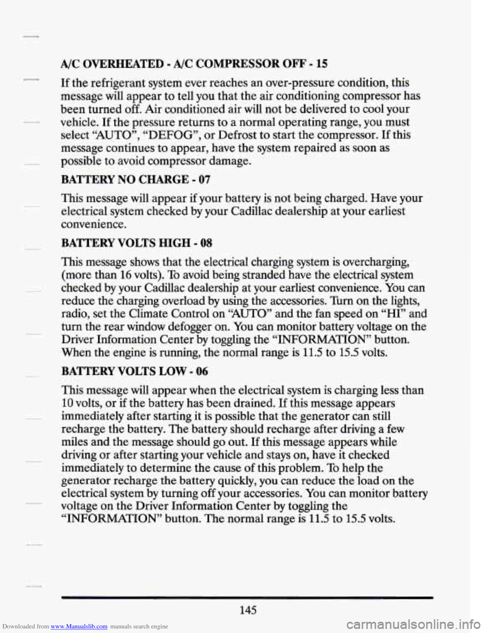 CADILLAC SEVILLE 1994 4.G Owners Manual Downloaded from www.Manualslib.com manuals search engine A/C OVERHEATED - A/C COMPRESSOR OFF - 15 
If the  refrigerant  system  ever  reaches an over-pressure condition, this 
message  will  appear  t