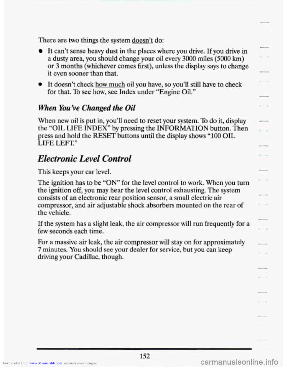 CADILLAC SEVILLE 1994 4.G Owners Manual Downloaded from www.Manualslib.com manuals search engine There  are two things the system  doesn’t  do: 
It can’t  sense  heavy  dust in the  places  where  you  drive. If you  drive  in 
a  dusty