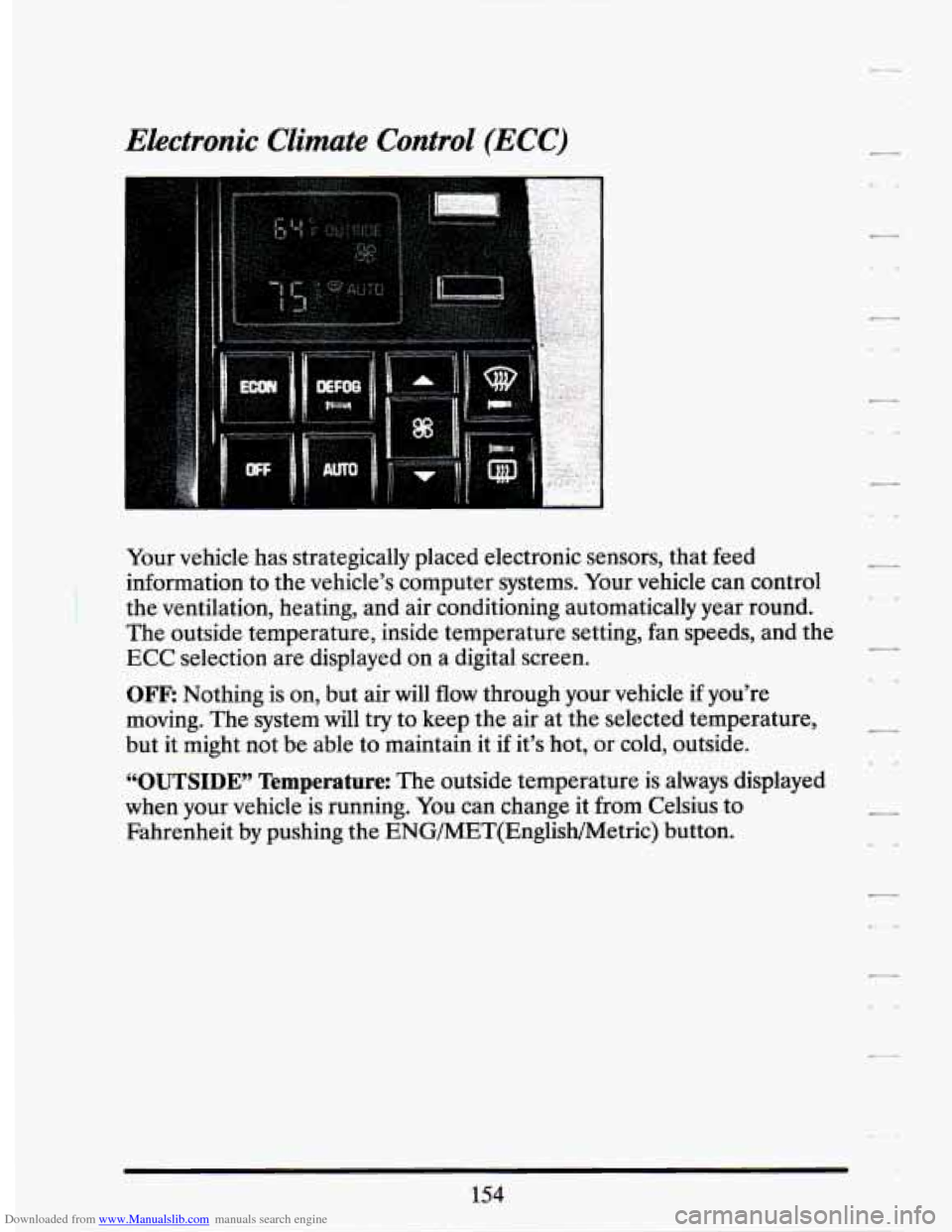 CADILLAC SEVILLE 1994 4.G Owners Manual Downloaded from www.Manualslib.com manuals search engine Electronic  Climate  Control (ECC) 
Your  vehicle  has  strategically  placed electronic sensors, that feed 
information  to  the vehicle’s  