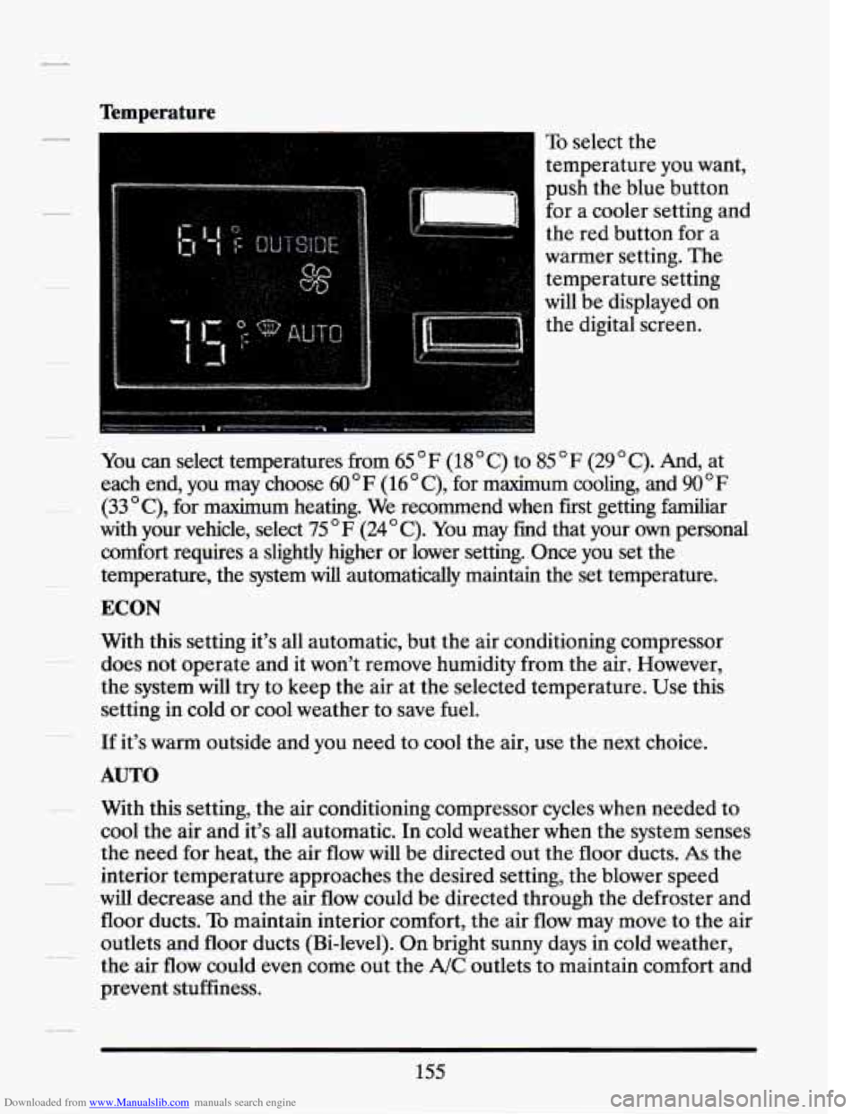 CADILLAC SEVILLE 1994 4.G Owners Manual Downloaded from www.Manualslib.com manuals search engine Temperature 
To select the 
temperature  you  want, 
push  the blue button 
for  a cooler setting and 
the  red button for  a 
warmer  setting.