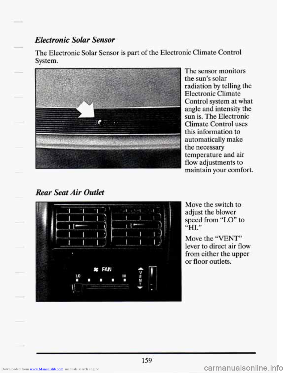 CADILLAC SEVILLE 1994 4.G Owners Manual Downloaded from www.Manualslib.com manuals search engine Electronic Solar Sensor
The Electronic Solar Sensor is part of the Electronic Climate Control
System.
Rear Seat Air Outlet
The sensor CADILLAC SEVILLE 1994 4.G Owners Manual Downloaded from www.Manualslib.com manuals search engine Electronic Solar Sensor
The Electronic Solar Sensor is part of the Electronic Climate Control
System.
Rear Seat Air Outlet
The sensor