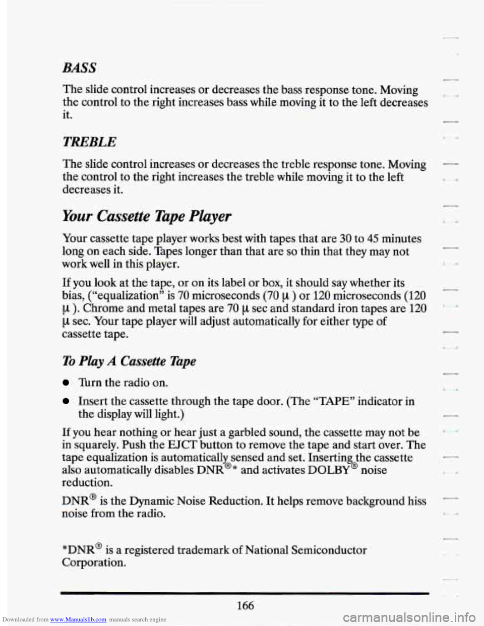 CADILLAC SEVILLE 1994 4.G Owners Manual Downloaded from www.Manualslib.com manuals search engine BASS 
The slide control increases  or decreases  the bass  response tone.  Moving 
the  control  to  the right increases  bass  while  moving  