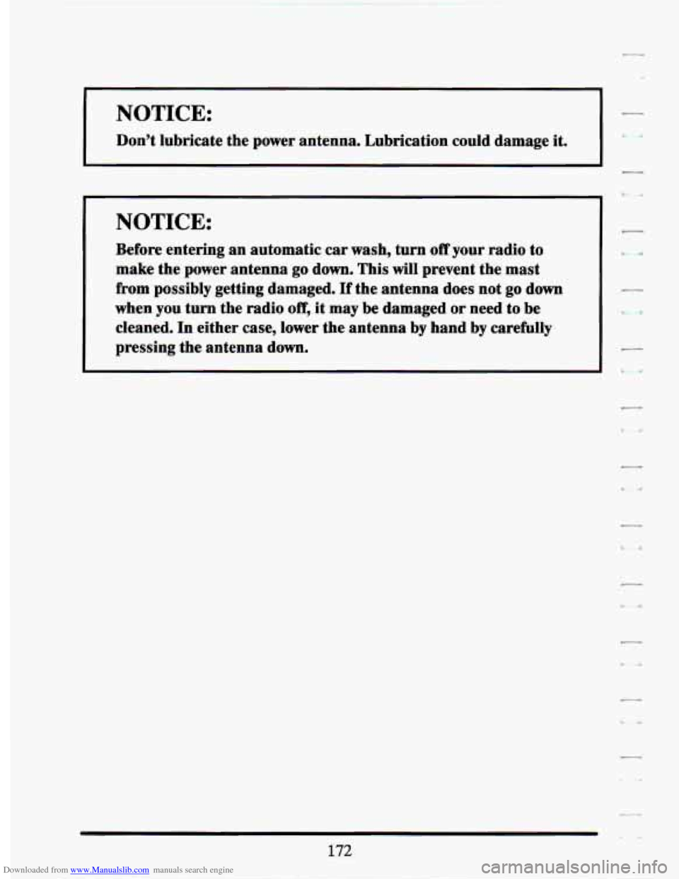 CADILLAC SEVILLE 1994 4.G Owners Manual Downloaded from www.Manualslib.com manuals search engine NOTICE: -
Don’t lubricate the power antenna. Lubrication could damage it.
-
I NOTICE:
Before entering an automatic car wash, turn CADILLAC SEVILLE 1994 4.G Owners Manual Downloaded from www.Manualslib.com manuals search engine NOTICE: -
Don’t lubricate the power antenna. Lubrication could damage it.
-
I NOTICE:
Before entering an automatic car wash, turn