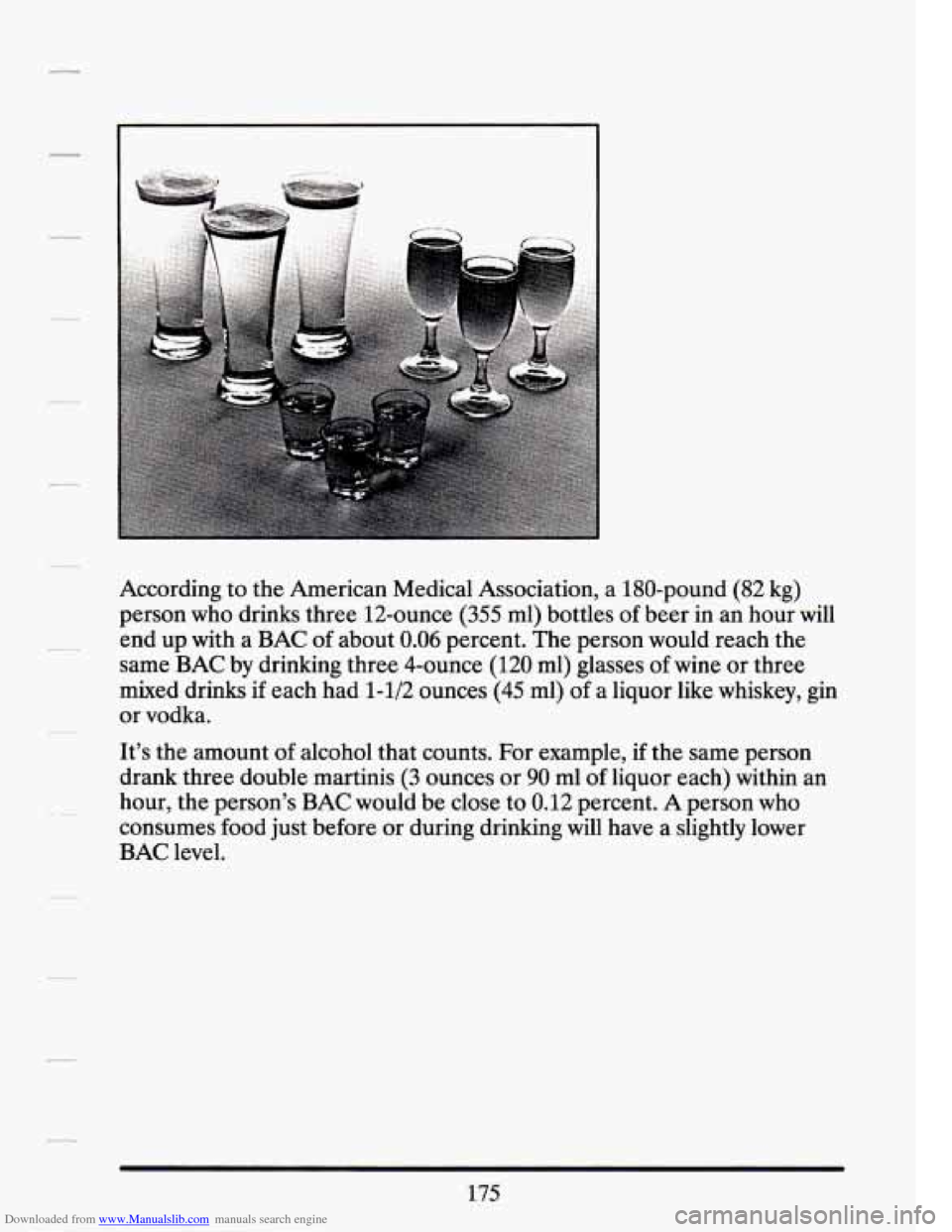 CADILLAC SEVILLE 1994 4.G Owners Manual Downloaded from www.Manualslib.com manuals search engine According to the American Medical Association, a 180-pound (82 kg)
person who drinks three 12-ounce (355 ml) bottles of beer in an CADILLAC SEVILLE 1994 4.G Owners Manual Downloaded from www.Manualslib.com manuals search engine According to the American Medical Association, a 180-pound (82 kg)
person who drinks three 12-ounce (355 ml) bottles of beer in an