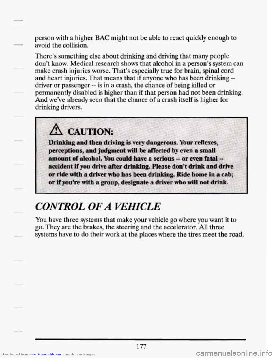 CADILLAC SEVILLE 1994 4.G Owners Manual Downloaded from www.Manualslib.com manuals search engine person with  a  higher BAC might not be able  to react  quickly  enough  to 
avoid  the collision. 
There’s something  else about drinking an