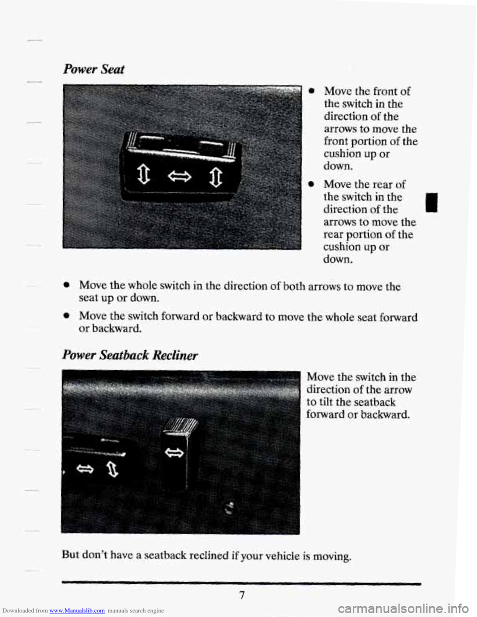 CADILLAC SEVILLE 1994 4.G User Guide Downloaded from www.Manualslib.com manuals search engine Power  Seat 
c- 
-1 
0 Move the  front of 
the switch  in  the 
direction 
of the 
arrows  to move  the 
front  portion  of the 
cushion  up  o