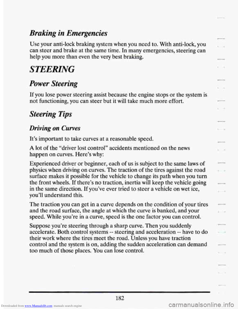 CADILLAC SEVILLE 1994 4.G Owners Manual Downloaded from www.Manualslib.com manuals search engine Braking  in  Emergencies 
Use  your  anti-lock  braking  system  when you need  to.  With  anti-lock,  you 
can  steer  and brake at  the same 