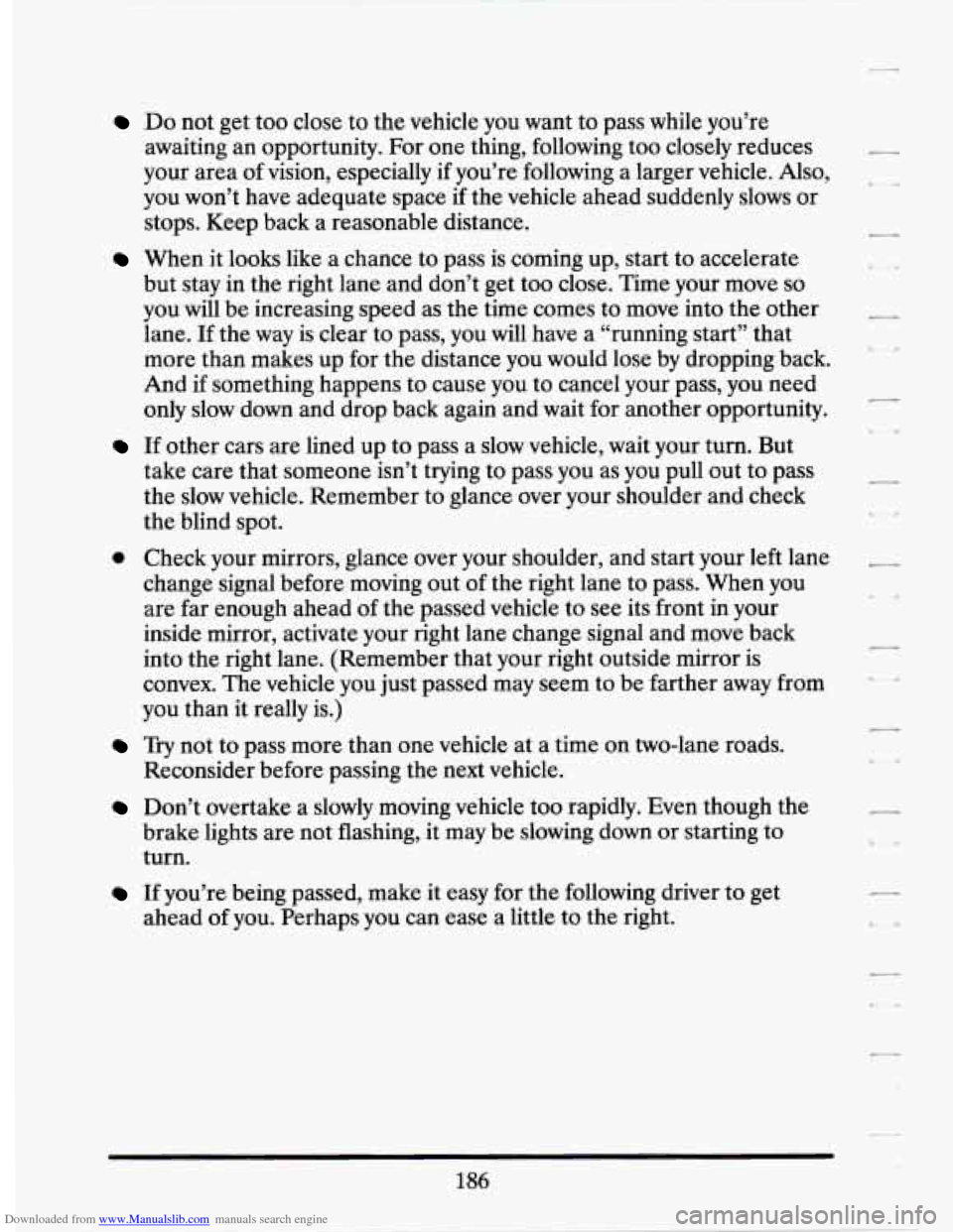 CADILLAC SEVILLE 1994 4.G Owners Manual Downloaded from www.Manualslib.com manuals search engine Do not get too close  to  the  vehicle  you  want  to pass  while  you’re 
awaiting  an opportunity.  For  one thing,  following  too closely