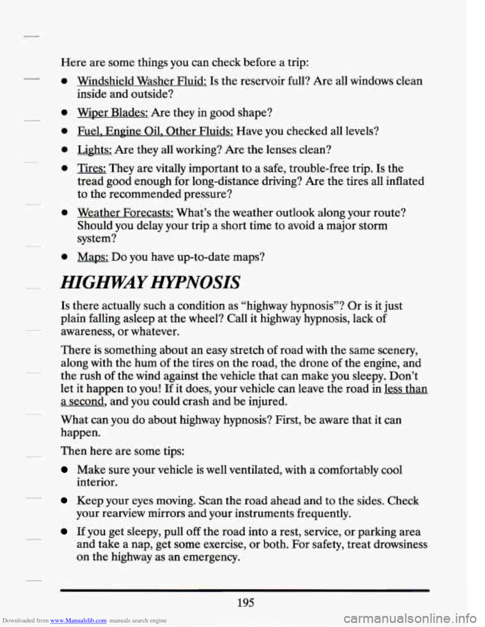 CADILLAC SEVILLE 1994 4.G Owners Manual Downloaded from www.Manualslib.com manuals search engine Here  are some things  you can  check  before a trip: 
0 
0 
0 
0 
0 
e 
0 
Windshield  Washer  Fluid:  Is the  reservoir  full? Are all  windo